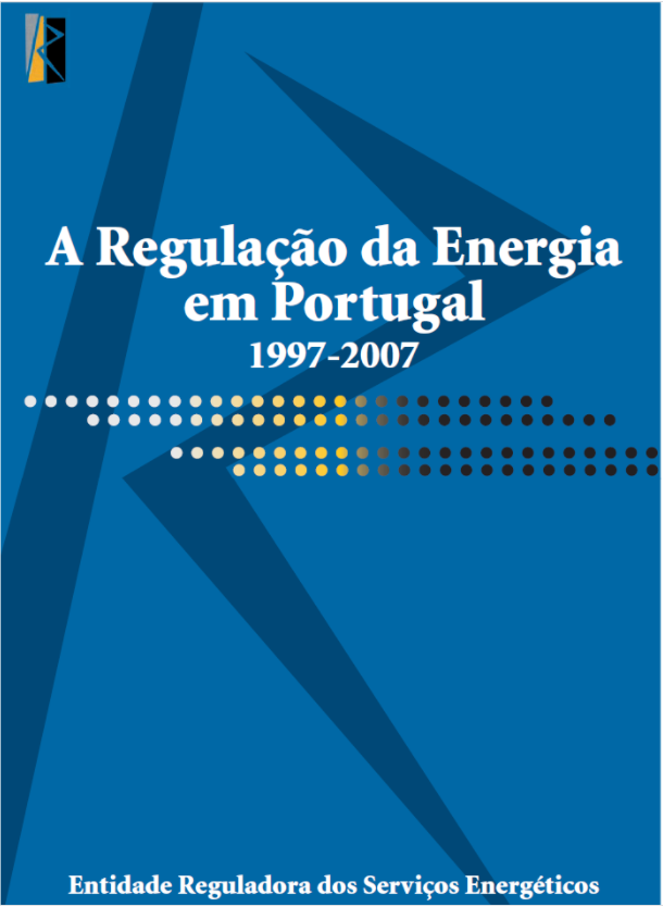 A Regulação da Energia em Portugal 1997-2007